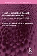 E-Book (epub) Teacher education through classroom evaluation von Patricia M E Ashton, Euan S. Henderson, Alan Peacock