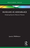 E-Book (epub) Museums as Assemblage von Jasmin Pfefferkorn