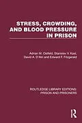 E-Book (epub) Stress, Crowding, and Blood Pressure in Prison von Adrian M. Ostfeld, Stanislav V. Kasl, David A. D'Atri