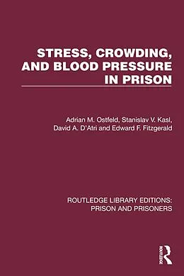 ePUB Stress, Crowding, and Blood Pressure in Prison von Adrian M. Ostfeld, Stanislav V. Kasl, David A. D'Atri