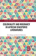 E-Book (epub) Coloniality and Migrancy in African Diasporic Literatures von Peter Moopi, Rodwell Makombe