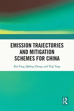 E-Book (epub) Emission Trajectories and Mitigation Schemes for China von Kai Fang, Qifeng Zhang, Yiqi Tang