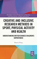 E-Book (pdf) Creative and Inclusive Research Methods in Sport, Physical Activity and Health von Bonnie Pang