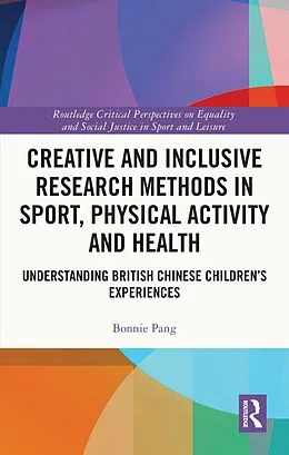 E-Book (epub) Creative and Inclusive Research Methods in Sport, Physical Activity and Health von Bonnie Pang