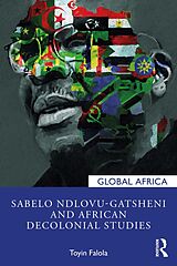 eBook (pdf) Sabelo Ndlovu-Gatsheni and African Decolonial Studies de Toyin Falola