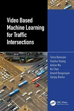 E-Book (epub) Video Based Machine Learning for Traffic Intersections von Tania Banerjee, Xiaohui Huang, Aotian Wu