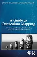 E-Book (epub) A Guide to Curriculum Mapping von Jennifer M. Harrison, Vickie Rey Williams