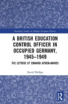 E-Book (epub) A British Education Control Officer in Occupied Germany, 1945-1949 von David Phillips