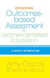 E-Book (pdf) Developing Outcomes-Based Assessment for Learner-Centered Education von Amy Driscoll, Swarup Wood