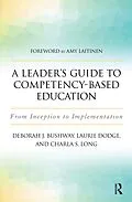 E-Book (pdf) A Leader's Guide to Competency-Based Education von Laurie Dodge, Deborah J. Bushway, Charla S. Long