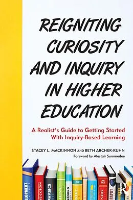 E-Book (pdf) Reigniting Curiosity and Inquiry in Higher Education von Stacey L. MacKinnon, Beth Archer-Kuhn