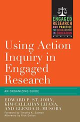 eBook (pdf) Using Action Inquiry in Engaged Research de Edward P. St. John, Kim Callahan Lijana, Glenda D. Musoba