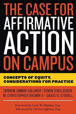 E-Book (pdf) The Case for Affirmative Action on Campus von Eboni M. Zamani-Gallaher, Denise O'Neil Green, David O. Stovall