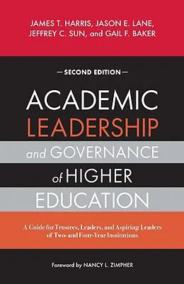E-Book (epub) Academic Leadership and Governance of Higher Education von James T. Harris, Jason E. Lane, Jeffrey C. Sun