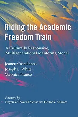 E-Book (epub) Riding the Academic Freedom Train von Jeanett Castellanos, Joseph L. White, Veronica Franco