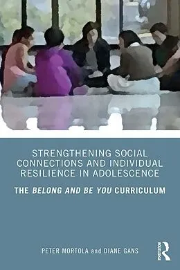 E-Book (epub) Strengthening Social Connections and Individual Resilience in Adolescence von Peter Mortola, Diane Gans