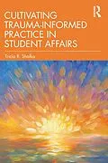 E-Book (pdf) Cultivating Trauma-Informed Practice in Student Affairs von Tricia R. Shalka