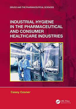 eBook (pdf) Industrial Hygiene in the Pharmaceutical and Consumer Healthcare Industries de Casey C. Cosner