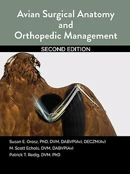 E-Book (pdf) Avian Surgical Anatomy And Orthopedic Management, 2nd Edition von Susan Orosz, Scott Echols, Patrick Redig