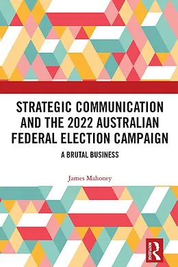 E-Book (epub) Strategic Communication and the 2022 Australian Federal Election Campaign von James Mahoney