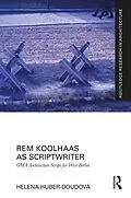 E-Book (epub) Rem Koolhaas as Scriptwriter von Helena Huber-Doudová