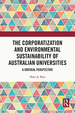 E-Book (epub) The Corporatization and Environmental Sustainability of Australian Universities von Hans Baer