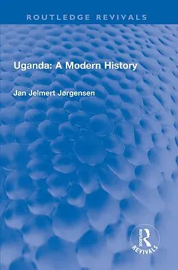 ePUB Uganda: A Modern History von Jan Jelmert Jørgensen