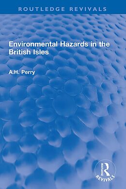 E-Book (pdf) Environmental Hazards in the British Isles von A. H. Perry