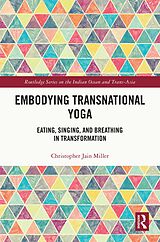 E-Book (epub) Embodying Transnational Yoga von Christopher Jain Miller