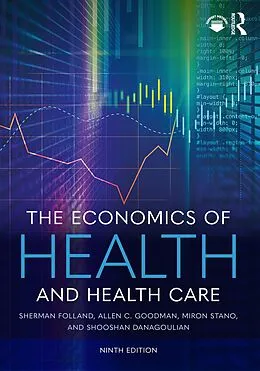 E-Book (epub) The Economics of Health and Health Care von Sherman Folland, Allen C. Goodman, Miron Stano