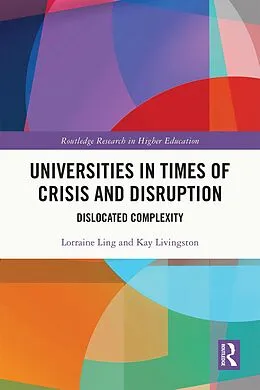 E-Book (epub) Universities in Times of Crisis and Disruption von Lorraine Ling, Kay Livingston