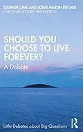 E-Book (epub) Should You Choose to Live Forever? von Stephen Cave, John Martin Fischer