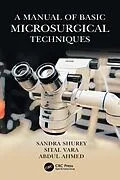 E-Book (pdf) A Manual of Basic Microsurgical Techniques von Sandra Shurey, Sital Vara, Abdul Ahmed