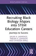 E-Book (epub) Recruiting Black Biology Majors into STEM Education Careers von Salika A. Lawrence, Tabora A. Johnson, Chiyedza Small
