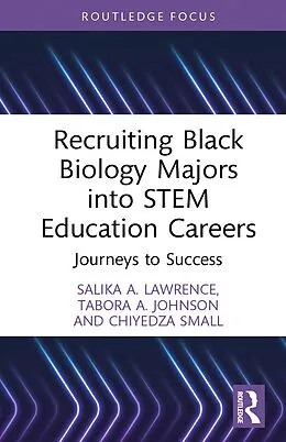 E-Book (epub) Recruiting Black Biology Majors into STEM Education Careers von Salika A. Lawrence, Tabora A. Johnson, Chiyedza Small