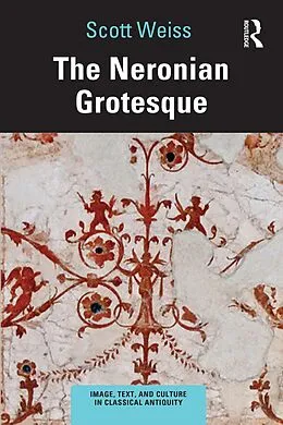 E-Book (epub) The Neronian Grotesque von Scott Weiss