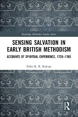 E-Book (epub) Sensing Salvation in Early British Methodism von Erika K. R. Stalcup