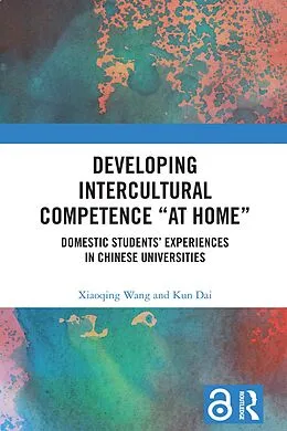 E-Book (pdf) Developing Intercultural Competence "at Home" von Xiaoqing Wang, Kun Dai