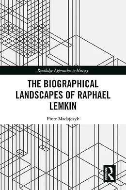 E-Book (pdf) The Biographical Landscapes of Raphael Lemkin von Piotr Madajczyk