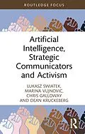 E-Book (epub) Artificial Intelligence, Strategic Communicators and Activism von Lukasz Swiatek, Marina Vujnovic, Chris Galloway