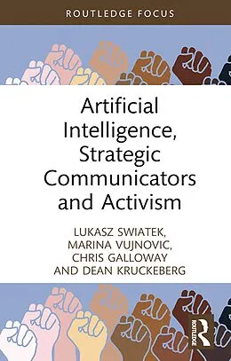 E-Book (epub) Artificial Intelligence, Strategic Communicators and Activism von Lukasz Swiatek, Marina Vujnovic, Chris Galloway