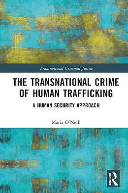 E-Book (pdf) The Transnational Crime of Human Trafficking von Maria O'Neill