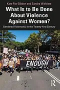 E-Book (pdf) What Is to Be Done About Violence Against Women? von Kate Fitz-Gibbon, Sandra Walklate