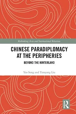 E-Book (pdf) Chinese Paradiplomacy at the Peripheries von Yao Song, Tianyang Liu