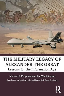 E-Book (epub) The Military Legacy of Alexander the Great von Michael P. Ferguson, Ian Worthington