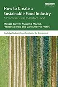 E-Book (epub) How to Create a Sustainable Food Industry von Melissa Barrett, Massimo Marino, Francesca Brkic