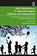 E-Book (pdf) Play Interventions for Neurodivergent Children and Adolescents von Robert Jason Grant