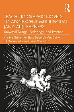 E-Book (epub) Teaching Graphic Novels to Adolescent Multilingual (and All) Learners von Kristine Gritter, Xu Bian, Deborah van Duinen