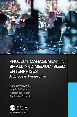 E-Book (pdf) Project Management in Small and Medium-Sized Enterprises von Anna Brzozowska, Wojciech Dyduch, Aleksander Pabian