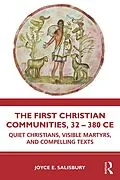 E-Book (epub) The First Christian Communities, 32 - 380 CE von Joyce E. Salisbury